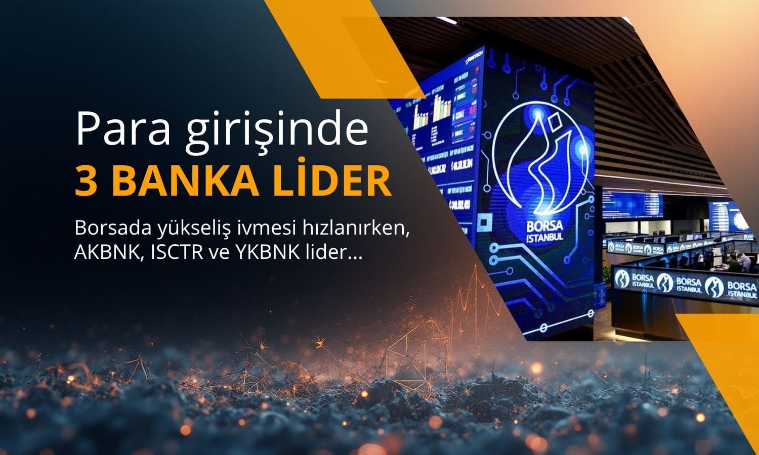 Borsa güçlendi: Para girişinde üç banka zirvede yer alıyor