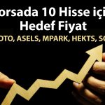 Borsada 10 hisse için hedef fiyat: ASELS ve FROTO listeye girdi