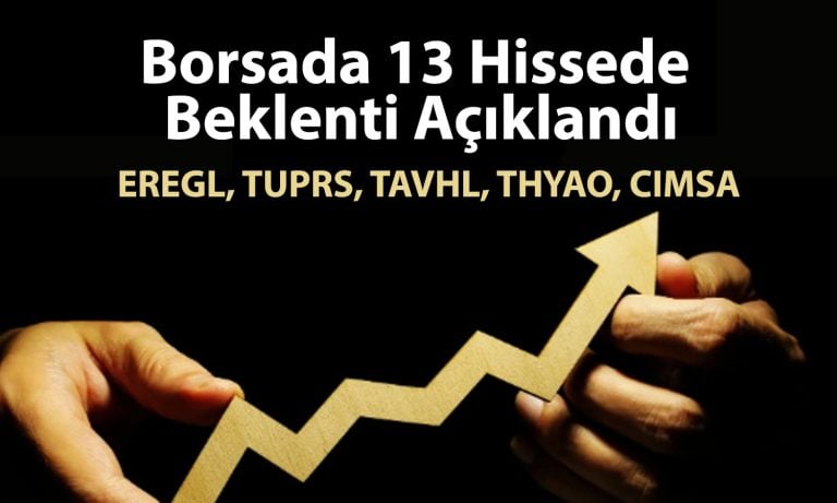 Borsada 13 hisse için hedef fiyat: EREGL, TAVHL, THYAO