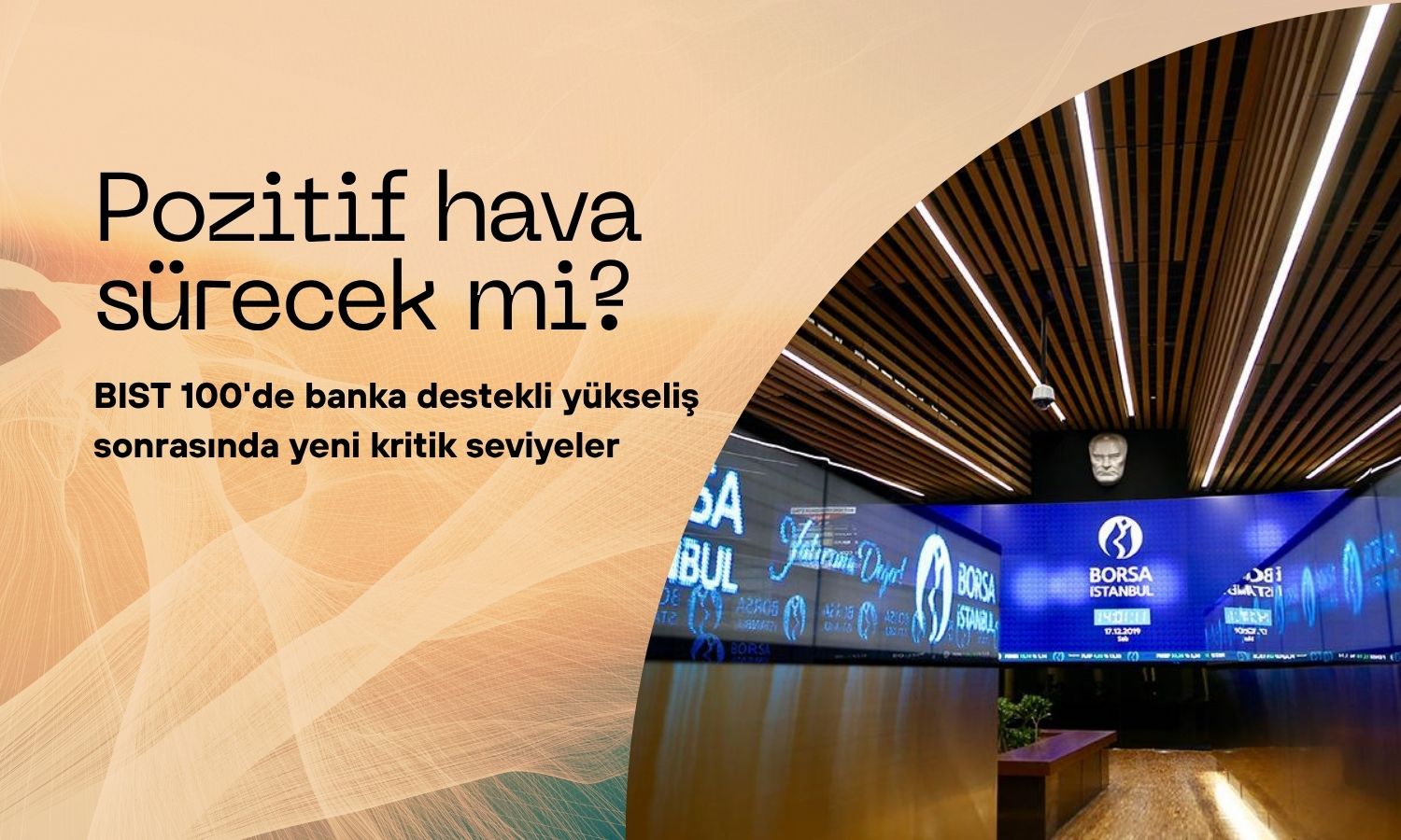 Borsada banka destekli yükseliş: Pozitif hava sürecek mi?