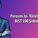 Borsada işlem gören ve parasını iyi yönetebilen 20 şirket