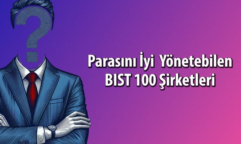 Borsada işlem gören ve parasını iyi yönetebilen 20 şirket