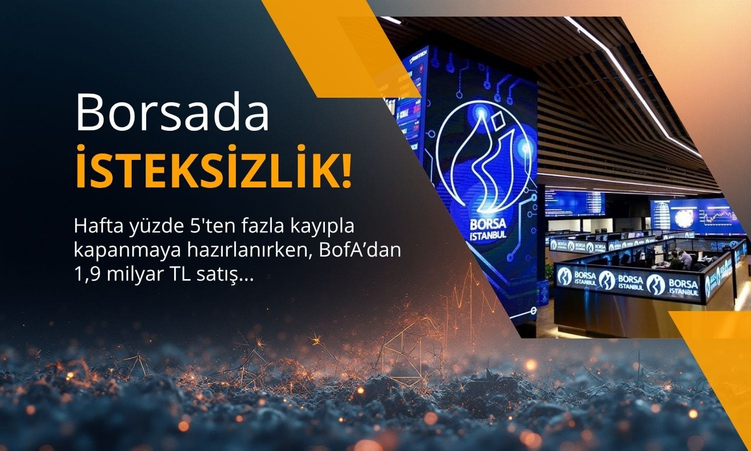 Borsada keyifsiz işlemler: BofA’dan 1,9 milyar TL’lik satış