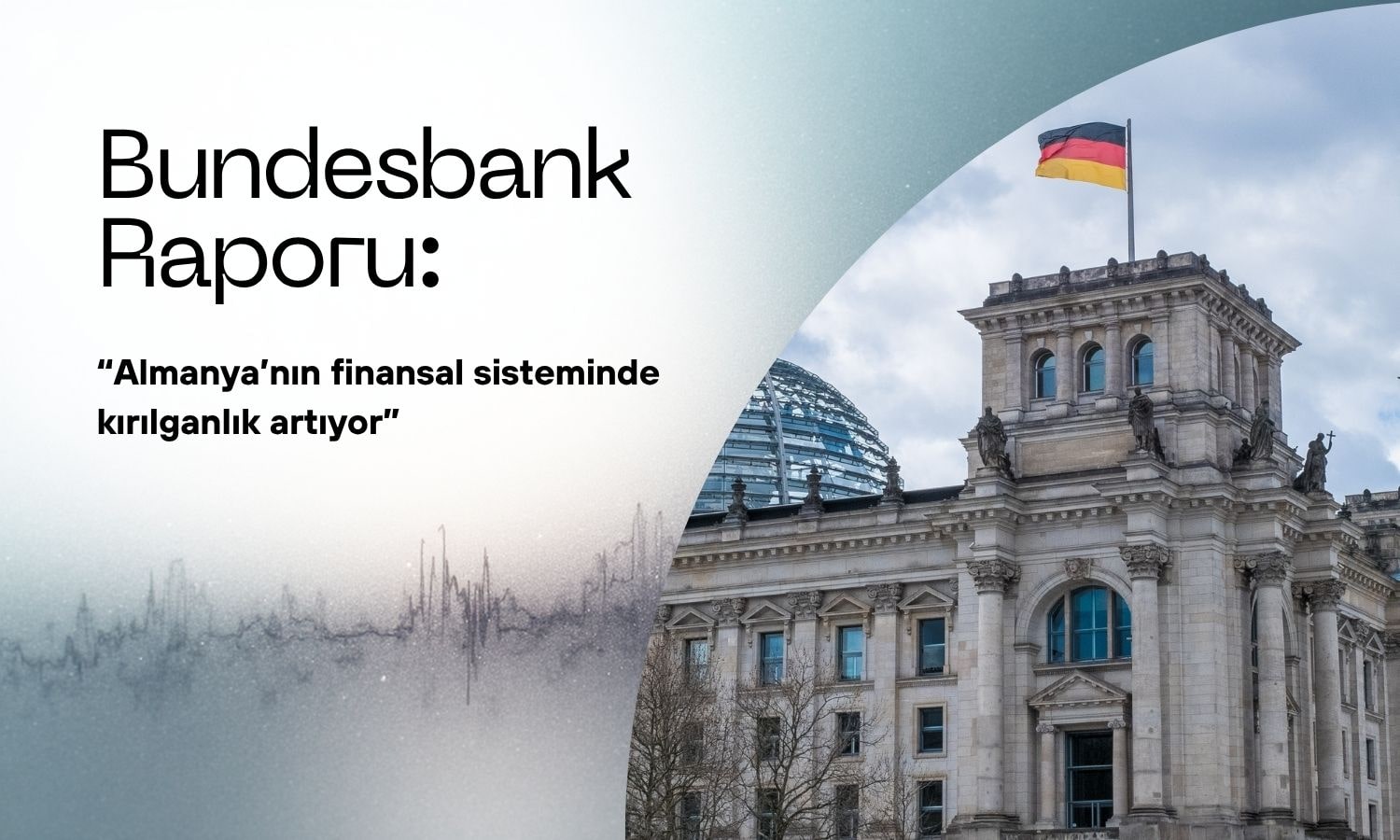 Bundesbank: Almanya’da finansal istikrar riskleri artıyor