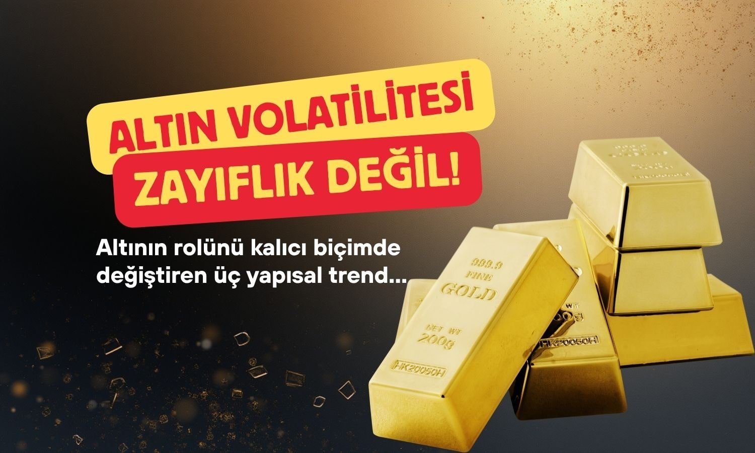 Derin değişim vurgusu: Altın için öne çıkan üç temel senaryo