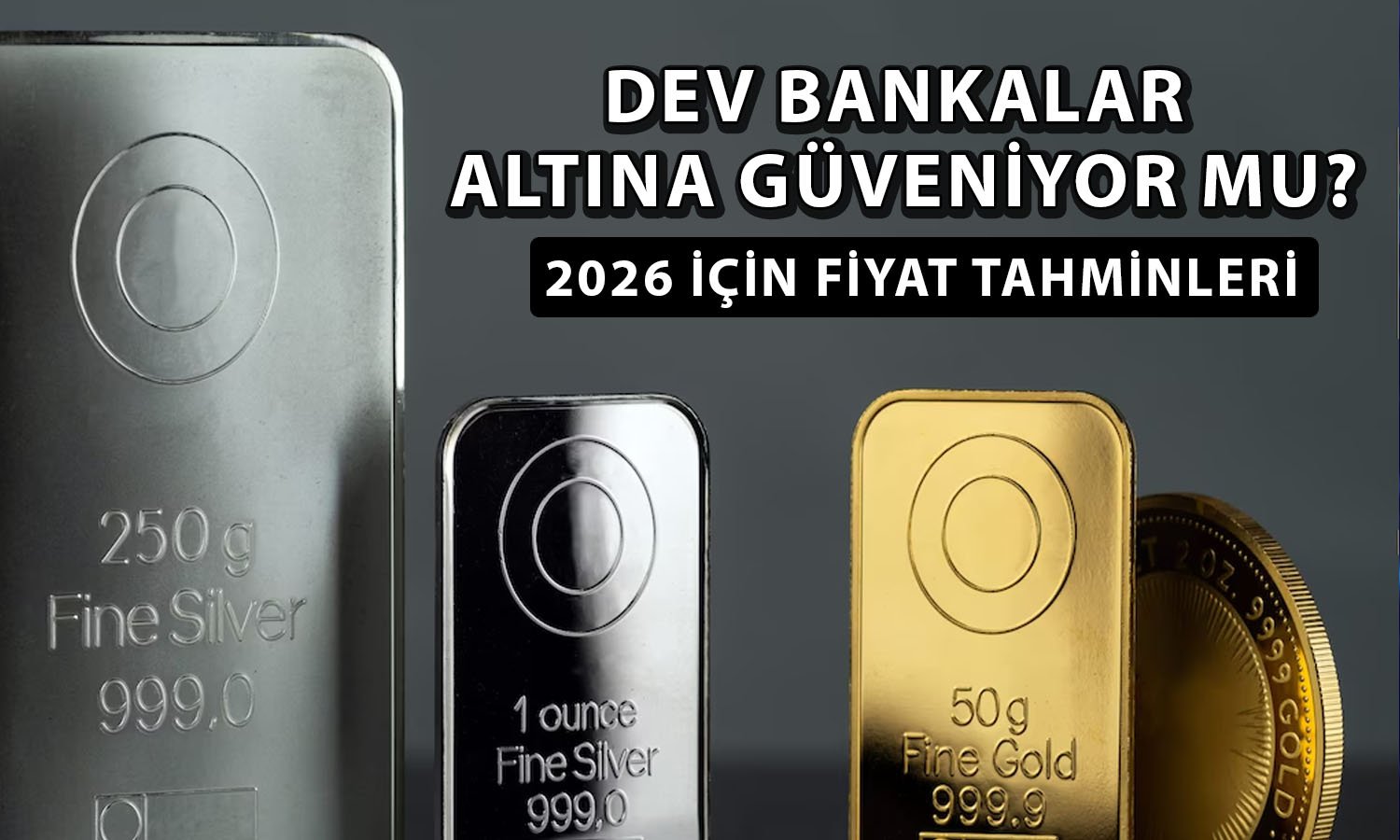 Dev bankalardan altın için 11 farklı fiyat tahmini
