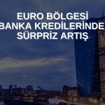 ECB: Euro Bölgesi kredi ve para arzı Ekim’de arttı