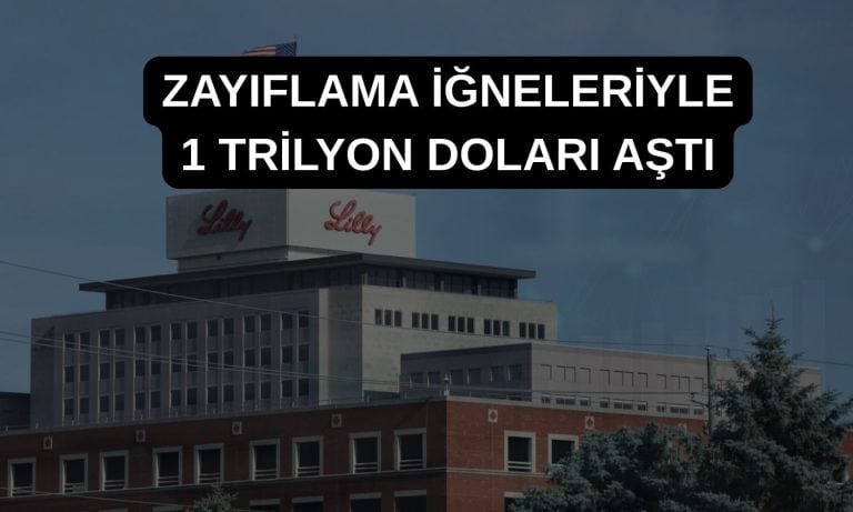 Eli Lilly, dünyanın ilk 1 trilyon dolarlık sağlık şirketi oldu