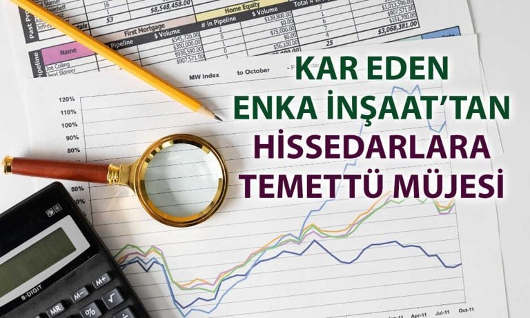 Enka güçlü büyümesini Sürdürüyor: Kar ve temettü arttı