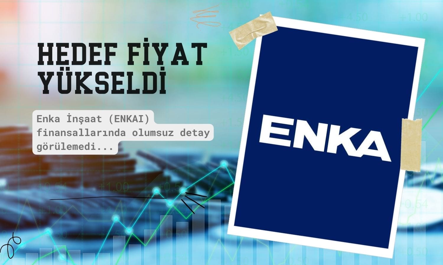 Enka İnşaat (ENKAI) hedef fiyatı yükseldi: Yüzde 34,8 potansiyel