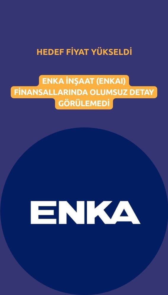 Enka İnşaat (ENKAI) hedef fiyatı yükseldi: Yüzde 34,8 potansiyel
