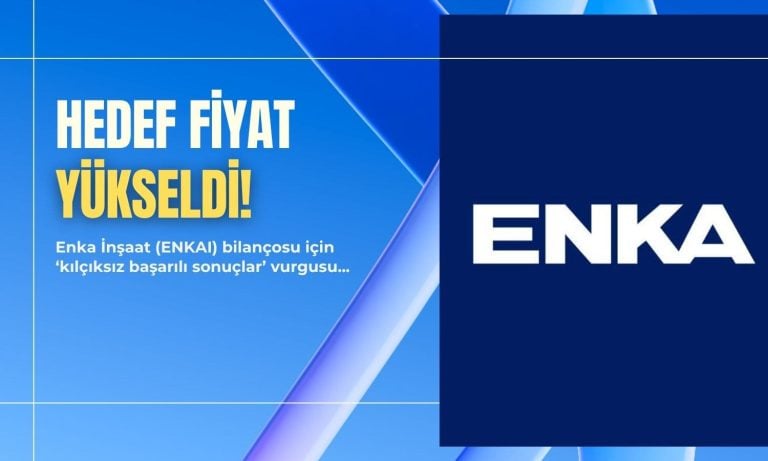 ENKAI’nin ‘kılçıksız başarılı sonuçları’ hedef fiyatı yükseltti