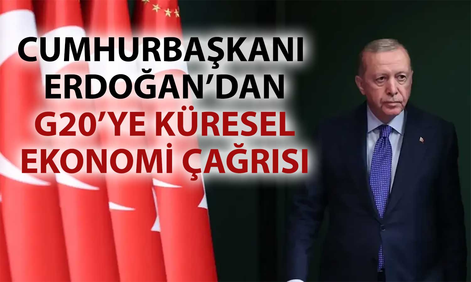 Erdoğan G20’ye seslendi: Daha fazla sorumluluk alınmalı