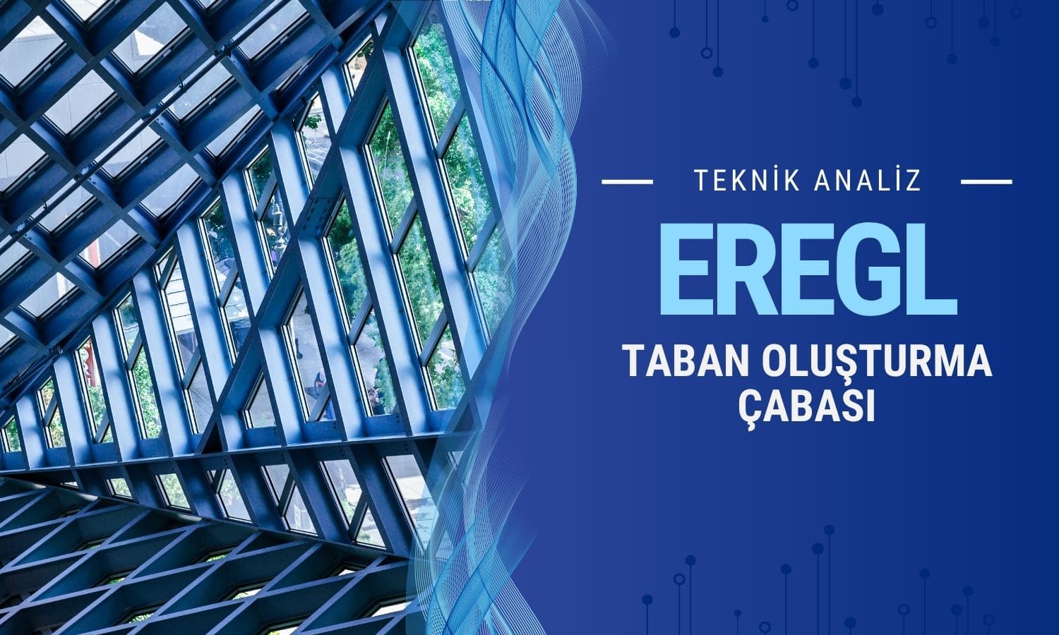 EREGL’de taban oluşturma çabası: Pozisyonlar artırılabilir mi?