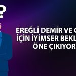 Ereğli (EREGL) için düzeltme bitti mi? İzleme önerisi yapıldı