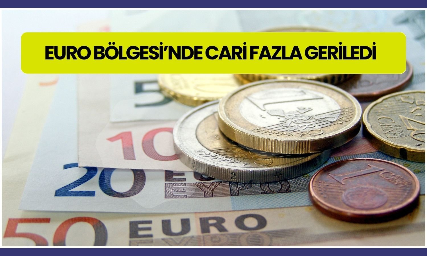 Euro Bölgesi’nde cari fazla 38,1 milyar Euro’ya düştü