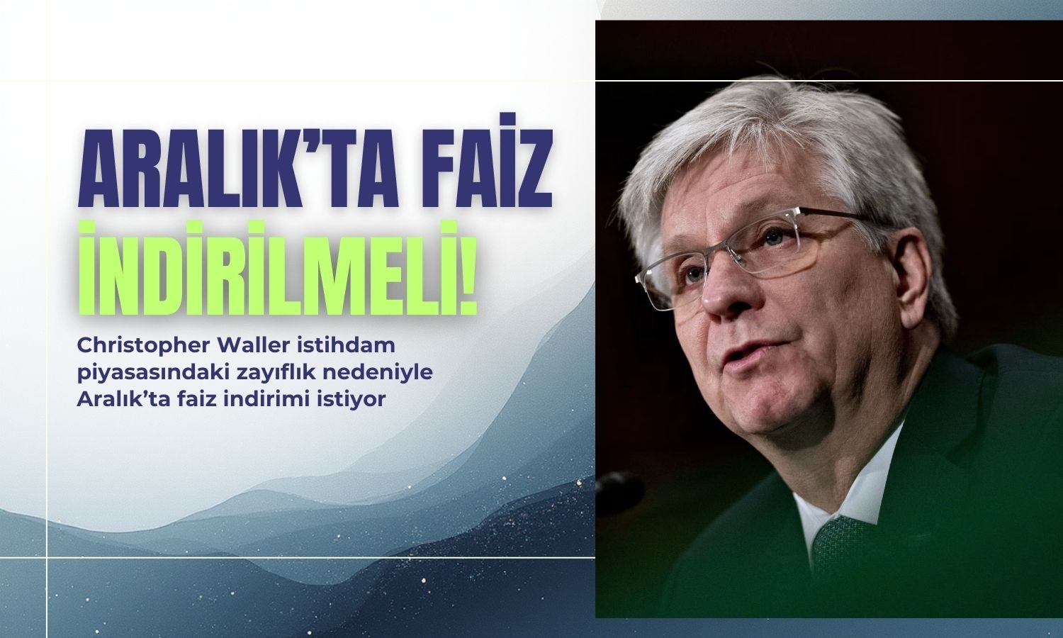 Fed’den Waller Aralık’ta faiz indirimi istiyor