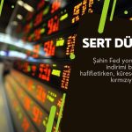 Fed’in faiz indirimi umutları sönünce küresel borsalar sert düştü