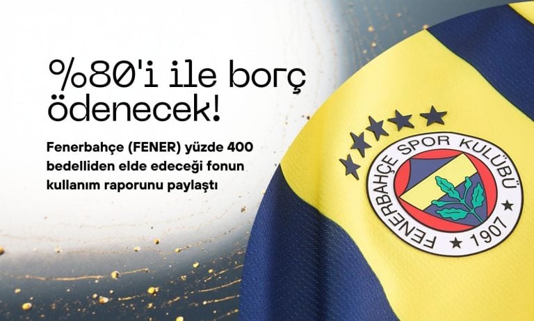 FENER elde edeceği fonun yüzde 80’iyle borç ödeyecek