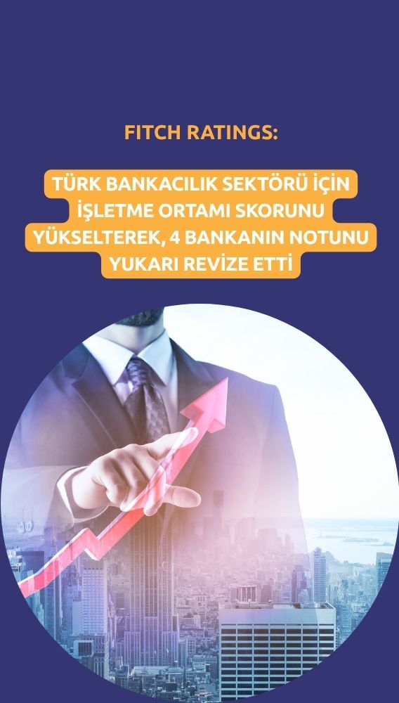 Fitch Ratings 4 Türk bankasının notunu yükseltti