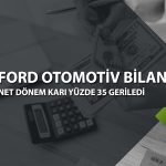 Ford Otomotiv 9 ayda 22,3 milyar TL net kar elde etti