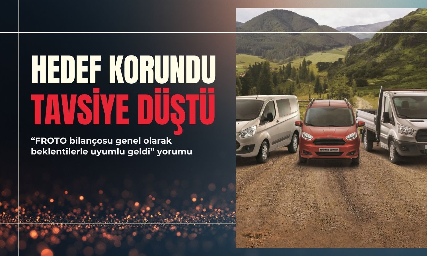 FROTO bilançosu: Tavsiye düşürüldü, hedef fiyat korundu