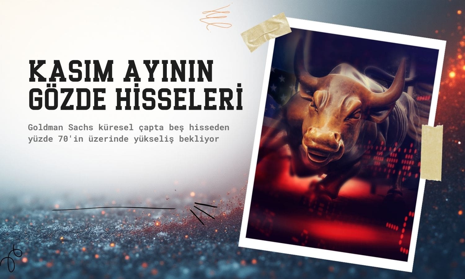 Goldman Kasım ayı gözde hisselerini açıkladı: Yüzde 70 potansiyel