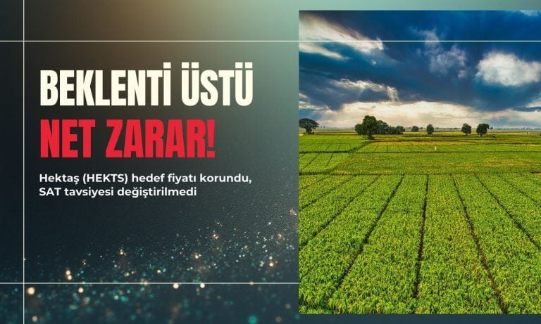 Hektaş (HEKTS) bilançosu olumsuz: SAT tavsiyesi değişmedi