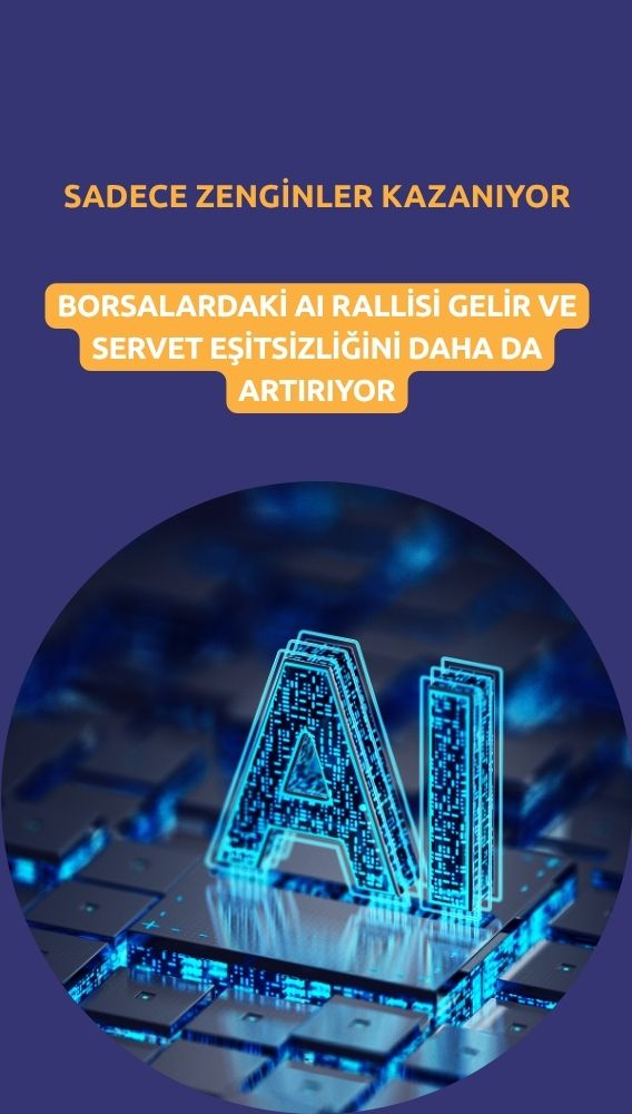 Hisselerdeki yapay zeka rallisi sadece zenginlere kazandırıyor