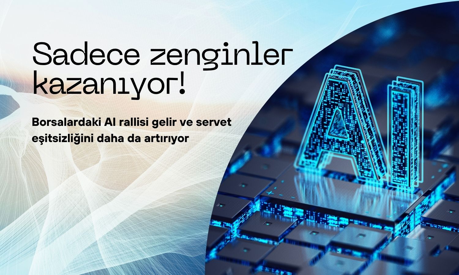 Hisselerdeki yapay zeka rallisi sadece zenginlere kazandırıyor