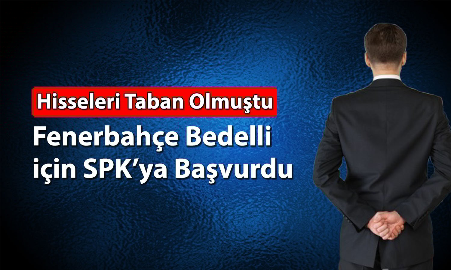 Hissesi taban olan Fenerbahçe bedelli için SPK’ya başvurdu