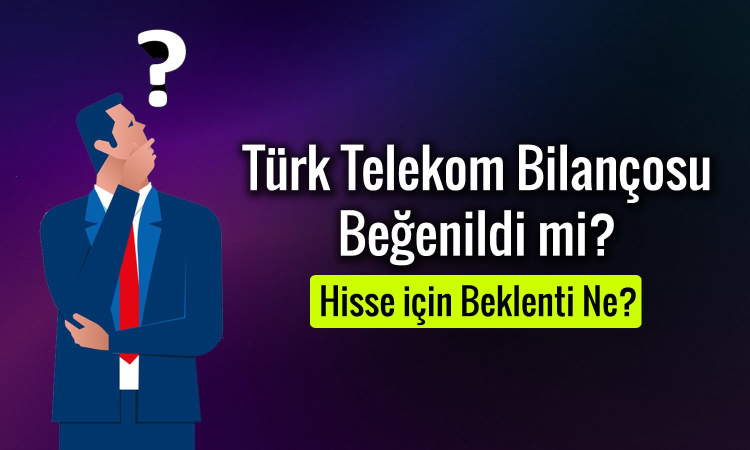Hissesi tavan olan TTKOM için yükseliş beklentisi öne çıkıyor