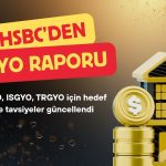 HSBC GYO şirketlerinin hedef fiyat ve tavsiyesini değiştirdi