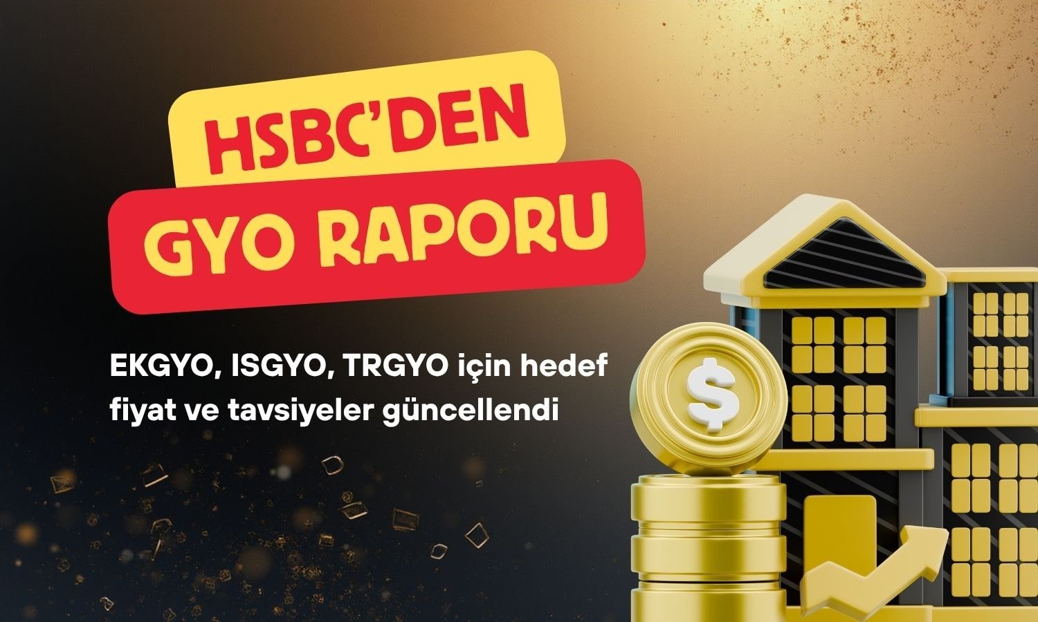 HSBC GYO şirketlerinin hedef fiyat ve tavsiyesini değiştirdi