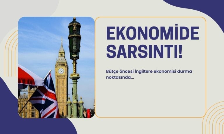 İngiltere ekonomisi bütçe öncesi sarsıldı: Vergi artışı endişesi büyüyor