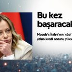 İtalya, Moody’s’in ‘çöpe yakın’ notundan kurtulacak mı?