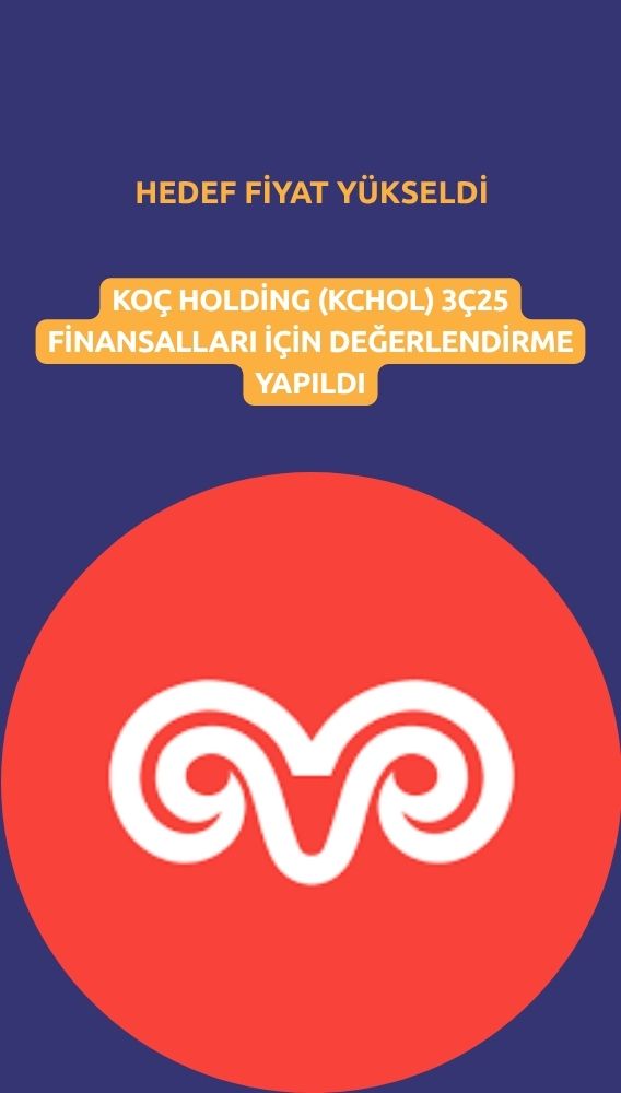 Koç Holding (KCHOL) hedef fiyatı yükseldi: Yüzde 72,4 potansiyel
