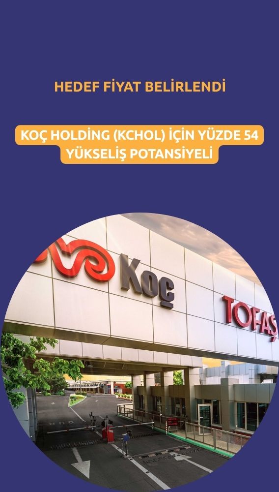 Koç Holding (KCHOL) için hedef belirlendi: Yüzde 54 potansiyel