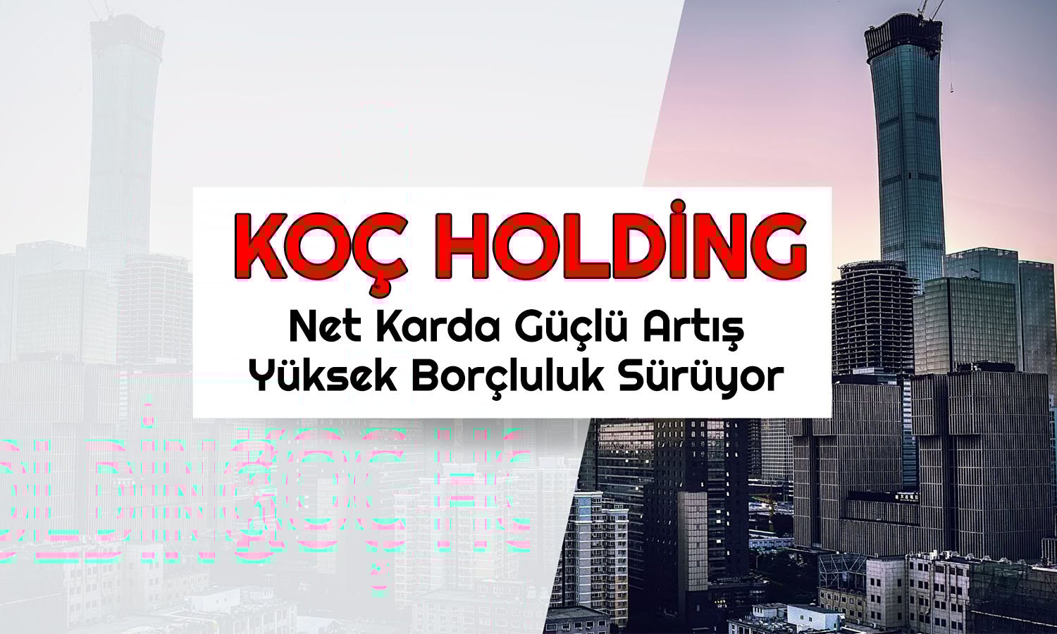 Koç Holding bilanço: Hasılat gerilerken net kar güç kazandı