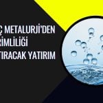 Koç Metalurji’den 5 milyon dolarlık su arıtma yatırımı