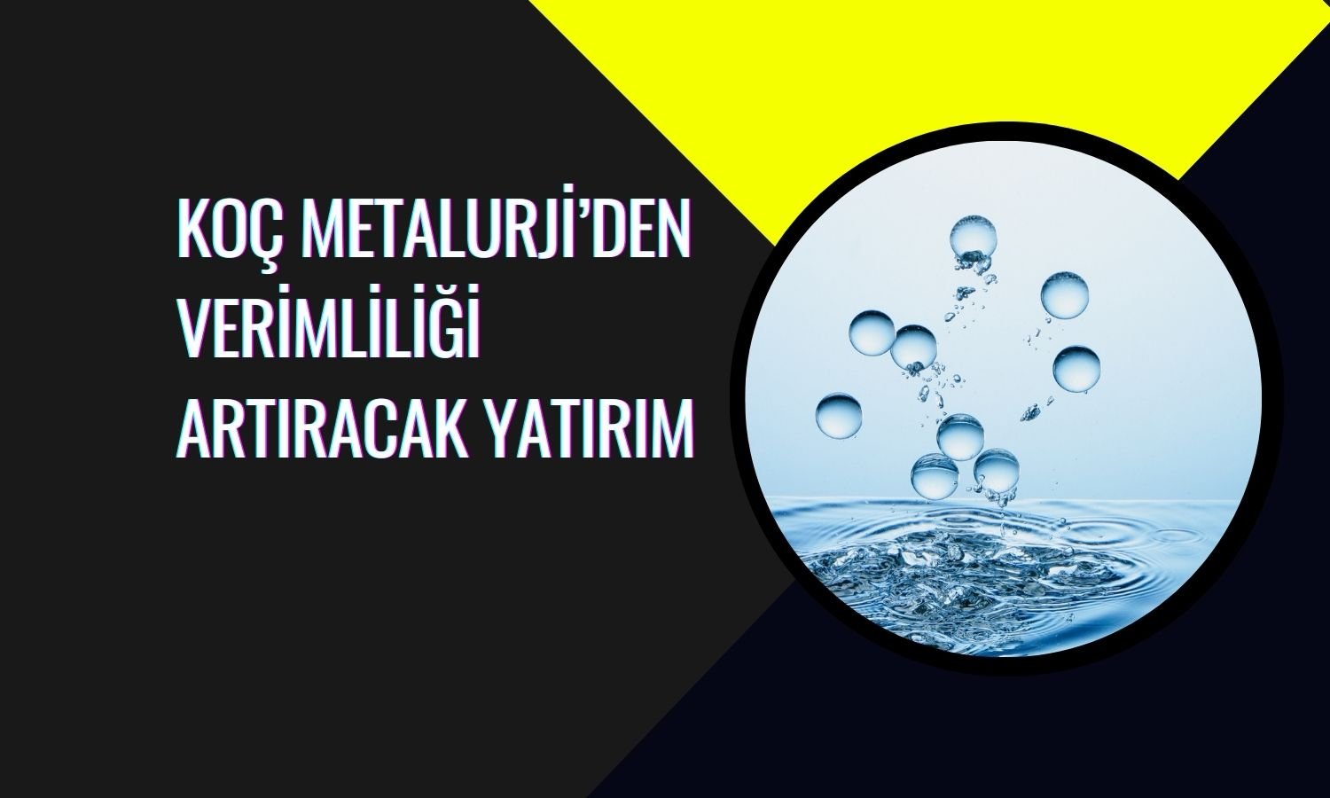 Koç Metalurji’den 5 milyon dolarlık su arıtma yatırımı