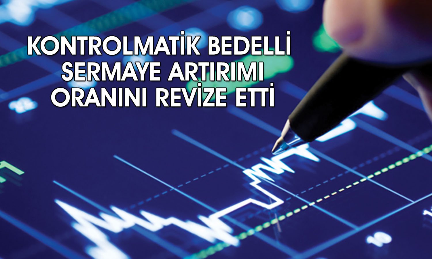 Kontrolmatik (KONTR) bedelli oranını yüzde 100’e indirdi