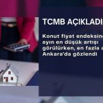 Konut fiyatları üç ayın en düşük artışını gösterdi