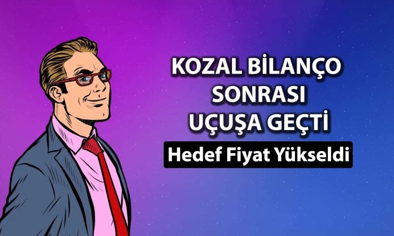 KOZAL tavan oldu: Aracı kurum hedef fiyatını yükseltti