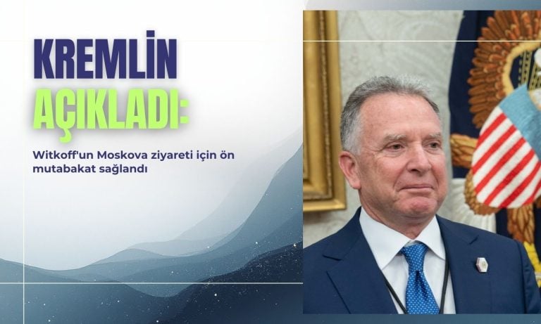 Kremlin: Witkoff’un Moskova ziyareti için ön mutabakat sağlandı
