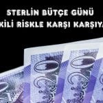 Kritik bütçe öncesi sterlin için iki olası senaryo çizildi!