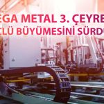 Mega Metal yılın ilk 9 ayında net karını üçe katladı