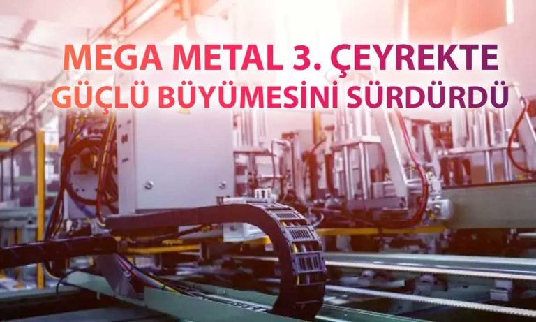 Mega Metal yılın ilk 9 ayında net karını üçe katladı