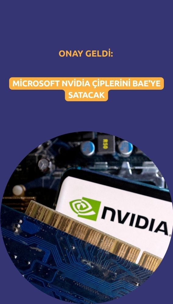 Onay geldi: Microsoft Nvidia çiplerini BAE'ye satacak