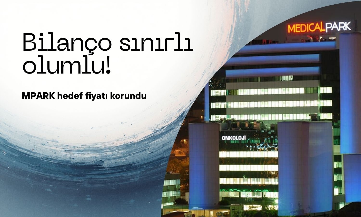 MLP Sağlık (MPARK) bilançosu olumlu: Hedef fiyat korundu